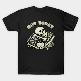 Not Today Skeleton by Tobe Fonseca T-Shirt